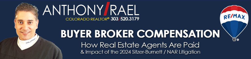 Buying a Home : Buyer Broker Agreements : Buyer Agent Compensation & Disclosures : Real Estate Agent Commissions - RE/MAX Colorado Agent & Realtor Anthony Rael